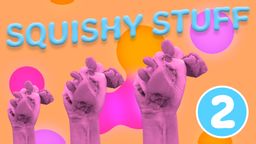 Squishy Stuff Ep.2